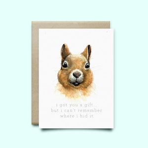 Squirrel Greeting Card " I got you a gift...but i can't remember where I hid it" | Birthday Card | Watercolor Card |Funny Card|Squirrel card
