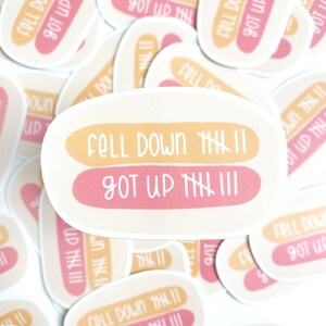 Fell Down Got Up Sticker positivity sticker, quote sticker, motivational sticker,small gift,stickers,water bottle sticker,laptop sticker, image 3