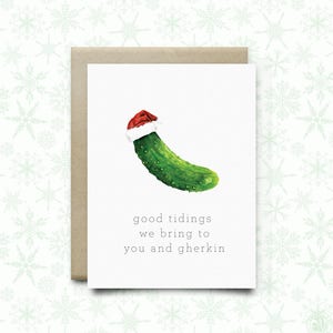 Pickle Christmas Card " Good Tidings We Bring to You and Gherkin" | Holiday Card | Watercolor Card | Funny Card | Seasonal Card| pickle card