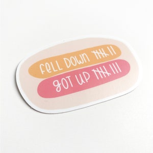 Fell Down Got Up Sticker positivity sticker, quote sticker, motivational sticker,small gift,stickers,water bottle sticker,laptop sticker, image 6