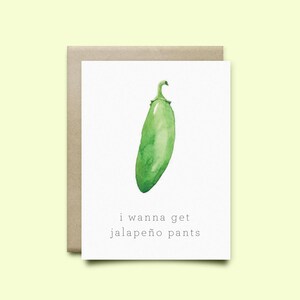 Carte de voeux Jalapeno « I want to get all jalapeno pants », carte d'anniversaire, carte d'amour, carte drôle, carte romantique, carte d'anniversaire, carte de Saint-Valentin