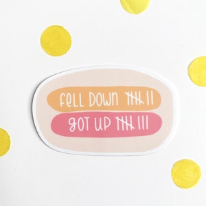 Fell Down Got Up Sticker positivity sticker, quote sticker, motivational sticker,small gift,stickers,water bottle sticker,laptop sticker, image 4