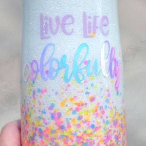 Confetti Glitter &quot;Live Life Colorfully&quot;  Stainless Steel Insulated Tumbler or Contigo Water Bottle, Select your size in the drop down menu