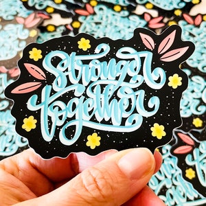 Stronger Together Hand Lettering Die Cut Stickers 3' x 3' Mate.