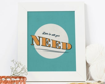 Love is All You Need Encouraging Art Print