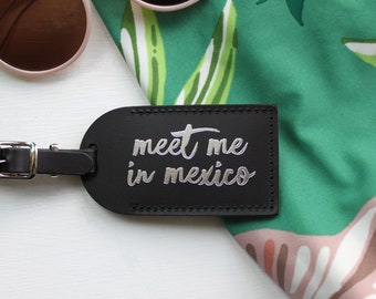 Mexico Luggage Tags Save the Date Wedding Favors or Bridesmaid Gift - Bridal Shower or Bachelorette Party Destination Travel Gifts - leather