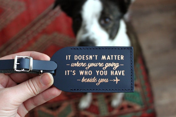 It's Who You Have Beside You Luggage Tags Wedding Favors Bridesmaid Gift  Wanderlust Bridal Shower Party Favors or leather Save the Date