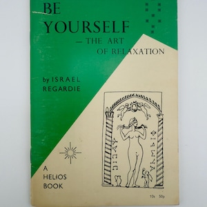 BE YOURSELF: The Art of Relaxation - Israel Regardie - 1970 - Golden Dawn Occult - Rare Book