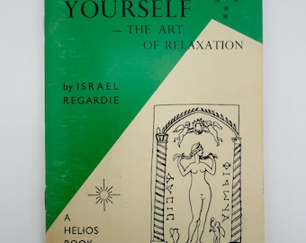 SÉ TÚ MISMO: El arte de la relajación - Israel Regardie - 1970 - Ocultismo del Amanecer Dorado - Libro raro
