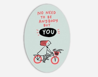 No Need To Be Anyone But You Vinyl Sticker - 2x3" - self love self care confidence happiness happy be you encouragement cute water bottle