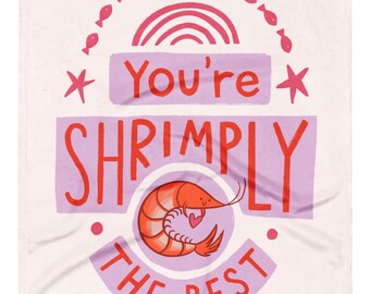 You’re Shrimply The Best Throw Blanket - love cozy