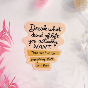 Adesivo de vinil decida que tipo de vida você realmente quer - 3"x2,5" - adesivo com frase positiva, adesivo com citação positiva dizendo não