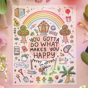 May include: A colorful illustration with a rainbow, a house, and a dog. The text reads "You gotta do what makes you happy".