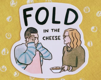 Fold In The Cheese Vinyl Sticker - 3"x3" - Schitt's Creek david rose moira quote funny