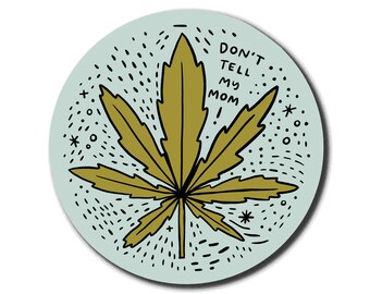 Don't Tell My Mom Weed Vinyl Sticker