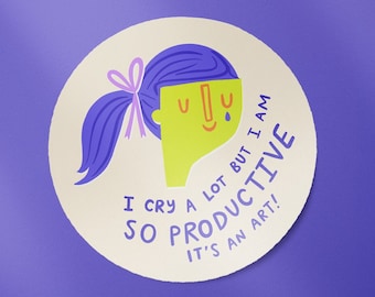 I Cry A Lot But I Am So Productive Vinyl Sticker