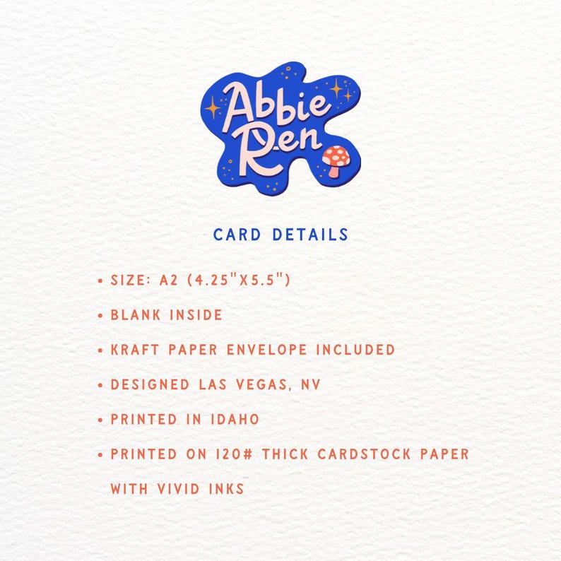 May include: A2 size card with the text "Abbie Ren" in a blue and pink splatter design. The card details are listed below: Size: A2 (4.25"x5.5"), Blank Inside, Kraft Paper Envelope Included, Designed Las Vegas, NV, Printed in Idaho, Printed on 120# Thick Cardstock Paper with Vivid Inks.