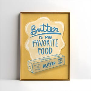 Butter Is My Favorite Food Art Print Poster - Butter art, butter poster, funny kitchen art