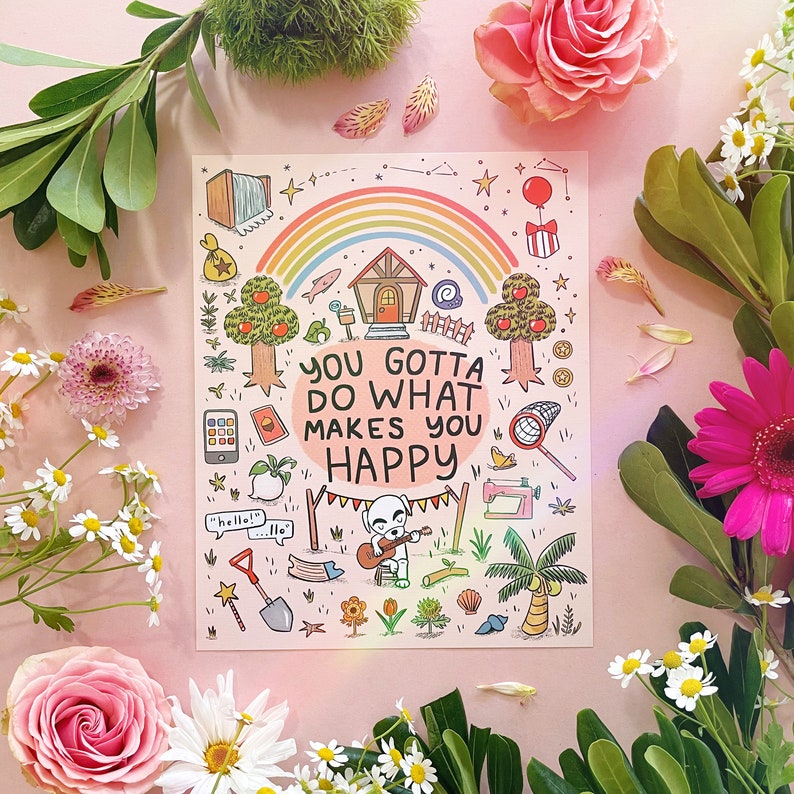 May include: A colorful illustration with a rainbow, a house, and a dog. The text reads "You gotta do what makes you happy".