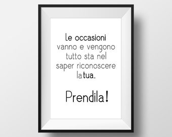 Le Occasioni Poster, Printable Home Decor, Poster Motivazionali, Wall Art, Inspirational Quote, Frasi, Citazioni, That'sAPoster