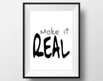 Make it Real, Poster, Printable Home Decor, Wall Art, Inspirational Quote, Frasi, Citazioni, That'sAPoster