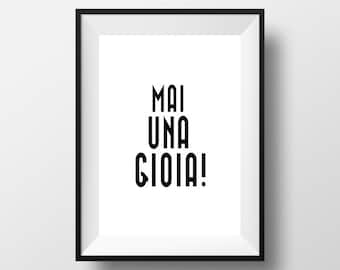 Mai una gioia, Poster, Printable Home Decor, Wall Art, Funny Quote, Frasi, Funny, That'sAPoster