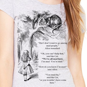 Alice in wonderland t-shirt, shirt with quote. Athletic Gray T-shirt with Alice in wonderland quote. Cheshire Cat shirt
