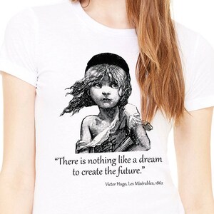 Shirt with quote. Lady&#39;s white T-shirt with Les Miserables by Victor Hugo quote