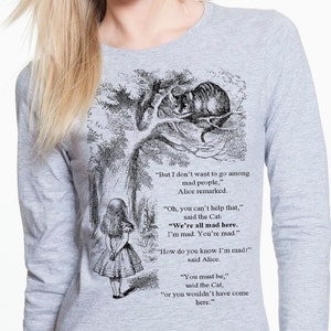 Alice in wonderland shirt. Long Sleeve Shirt with quote.  T-shirt with Alice in wonderland quote. Alice in wonderland tee