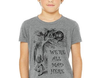 Alice in wonderland Youth shirt. Dark Heather Gray Kids  T-shirt with Alice in wonderland quote. Alice in wonderland tee. Shirt with quote.