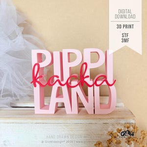 May include: A pink 3D-printed sign reading "PIPPI kacka LAND". The word "kacka" is in red script, the other words are in block letters. The sign is a digital download, 3D print, and is labeled STF 3MF. The design is hand drawn.