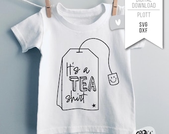 Plotter file it' a TEA shirt statement saying svg dxf