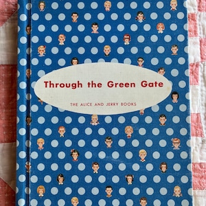 Through the Green Gate, A 1957 Alice and Jerry Reading Book, Hardcover