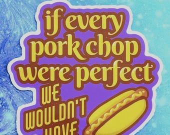 Pork Chop Hot Dog Sticker: Steven Universe Funny Quote Decal