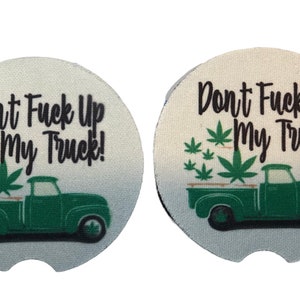 Don’t fuck up my truck. Car coasters. Cannabis design cat coasters.