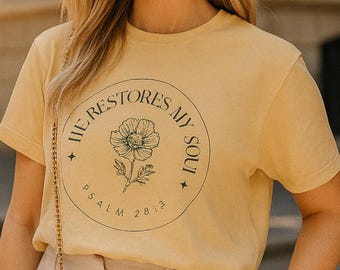 He Restores My Soul T-Shirt: Garment-Dyed Christian Apparel