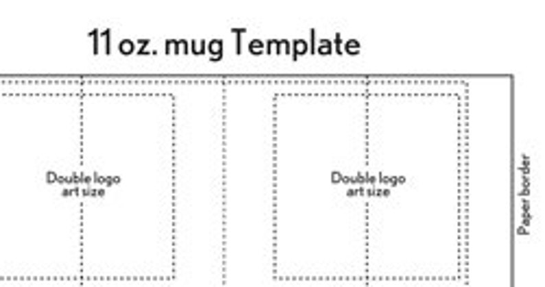 May include: A template for a 11 oz. mug with two areas for double logo art size. The template has a dotted line border around the mug and a paper border on the right side.