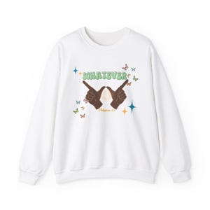 Whatever  Crewneck Sweatshirt