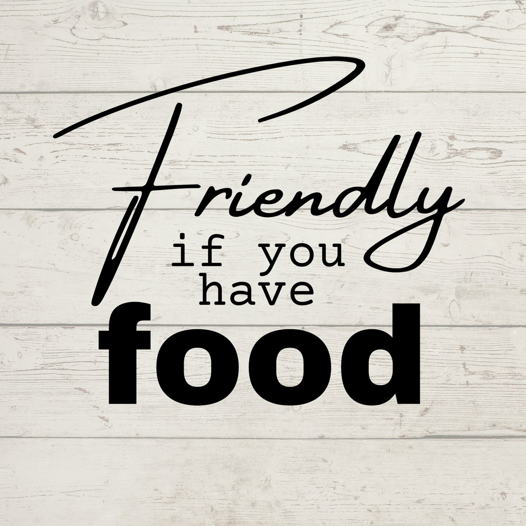 SVG Friendly If You Have Food SVG File For Cricut Silhouette Etsy svg-friendly-if-you-have-food-svg-file-for-cricut-silhouette-etsy