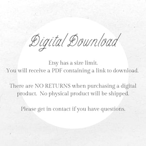 May include: A white circular graphic with the words "Digital Download" in elegant script. Text below explains Etsy's size limit, PDF download, no returns, and no physical product. Contact for questions.