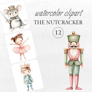 May include: A set of 12 watercolor clipart images featuring characters from the Nutcracker ballet. The images include a mouse wearing a crown and holding a sword, a ballerina in a pink tutu, a prince in a blue suit, and a nutcracker soldier.