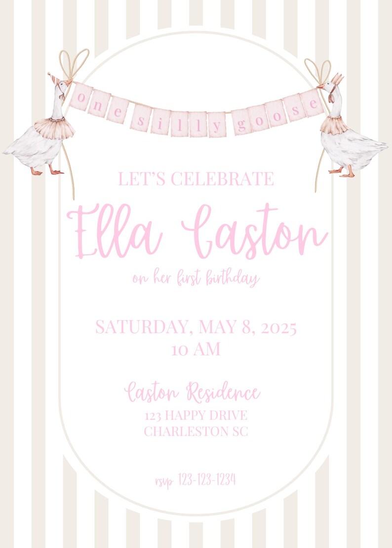 May include: A pink and white invitation with a striped background. The invitation is for Ella Caston's first birthday party. The invitation features two geese holding a banner that says "One Silly Goose".