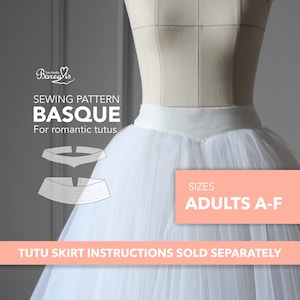Könnte beinhalten: Ein weißer Tüll-Tutu-Rock auf einer Schaufensterpuppe mit weißem Bund. Das Bild enthält den Text "SEWING PATTERN BASQUE" und "ADULTS A-F". Der Text "TUTU SKIRT INSTRUCTIONS SOLD SEPARATELY" ist ebenfalls sichtbar.