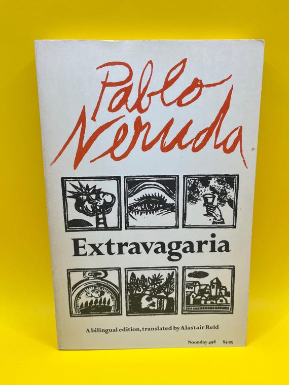 Extravagaria by Pablo Neruda; Translated by Alasteir Reid, 1976