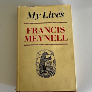 NONESUCH PRESS ~ Francis MEYNELL ~ My Lives ~ memoir ~  British poet printer at The Nonesuch Press / Bruce Rogers, Fine Printing, typography