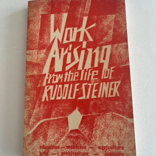 RUDOLF STEINER ~ Work arising from the life ~ Articles published to mark anniversary of the death ~ philosophy, spirituality, occult vintage