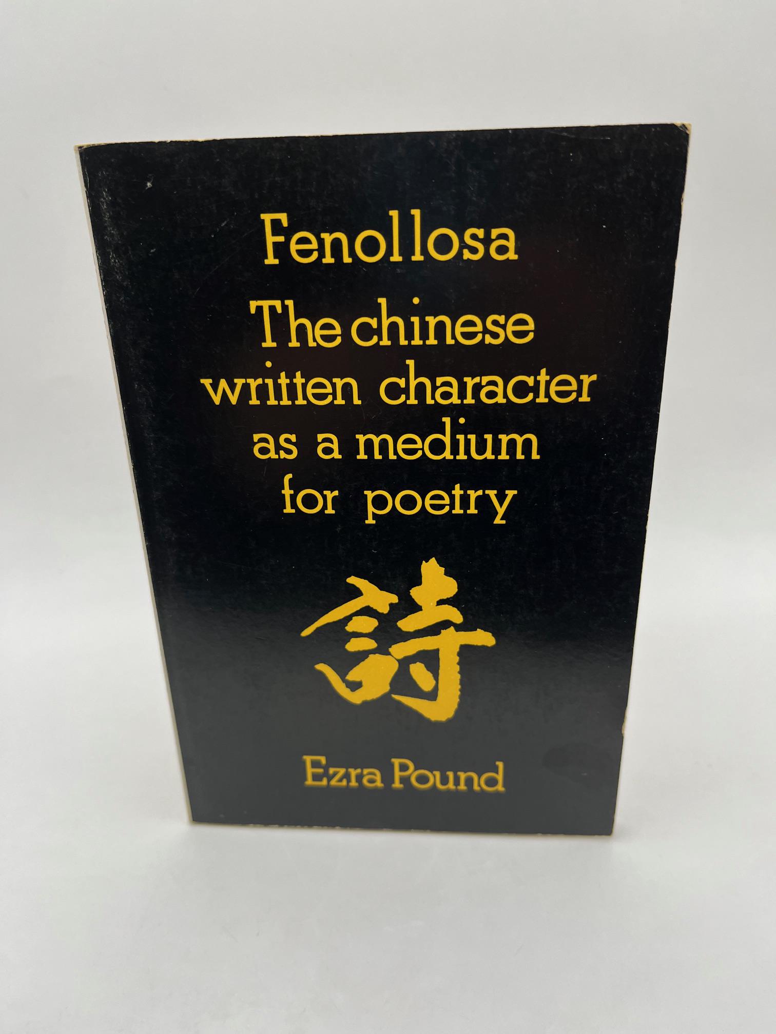 EZRA POUND ~ FENOLLOSA Chinese Written Character as a Medium for