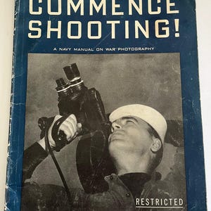 RARE WWII 1940&#39;s ~ Commence Shooting! a Navy Manual on War Photography, Bureau of Aeronautics, Life Magazine, military , vintage