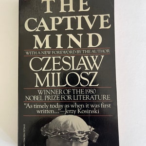 THE CAPTIVE MIND by Czeslaw Milosz translated by Jane Zielonko  / Vintage Books, New York, 1981. 1st pb with new forward ~ Nobel Prize