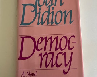 JOAN DIDION ~ DEMOCRACY A Novel by Joan Didion 1st Edition, First Printing 1984 hardcover modern fiction literature
